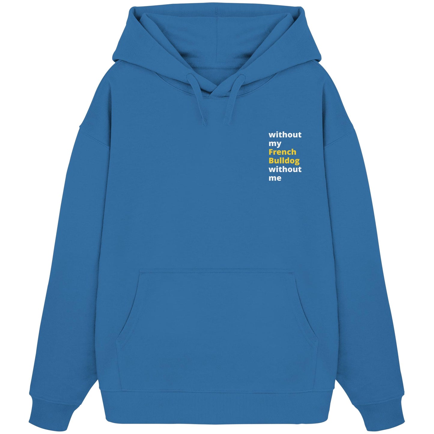 without my french bulldog - Organic Oversize Hoodie