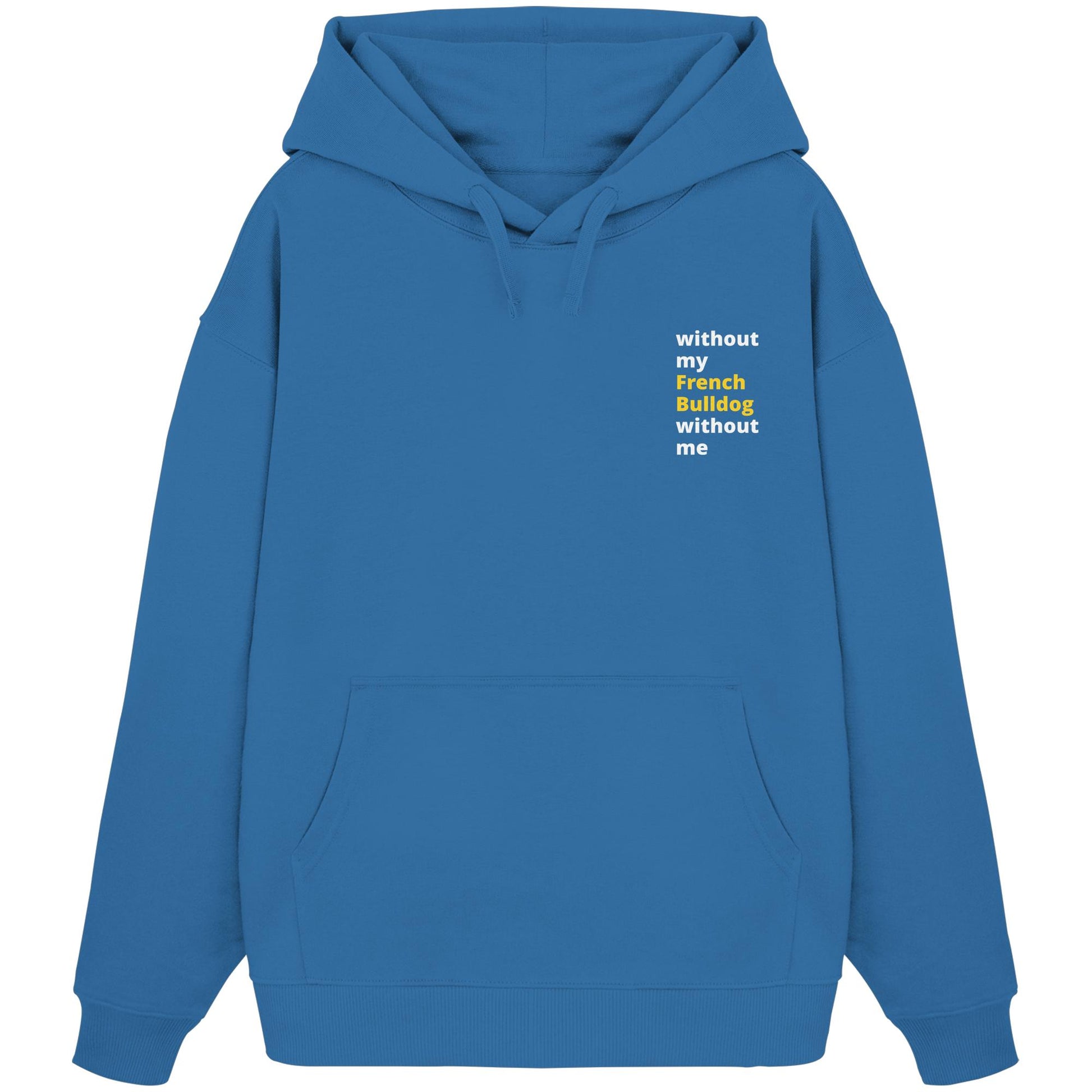 without my french bulldog - Organic Oversize Hoodie