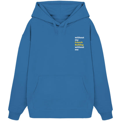 without my french bulldog - Organic Oversize Hoodie