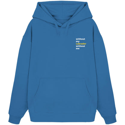 without my labrador - Organic Oversize Hoodie