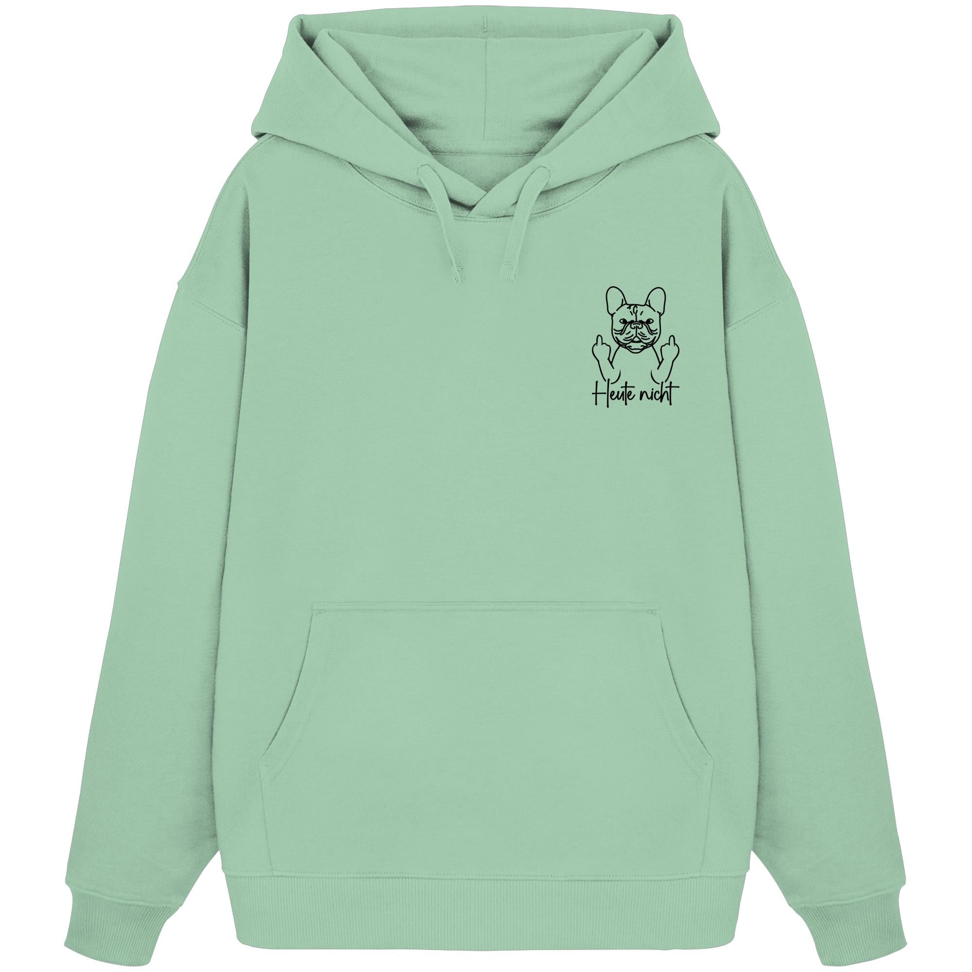 Heute nicht - Französische Bulldogge - Organic Oversize Hoodie