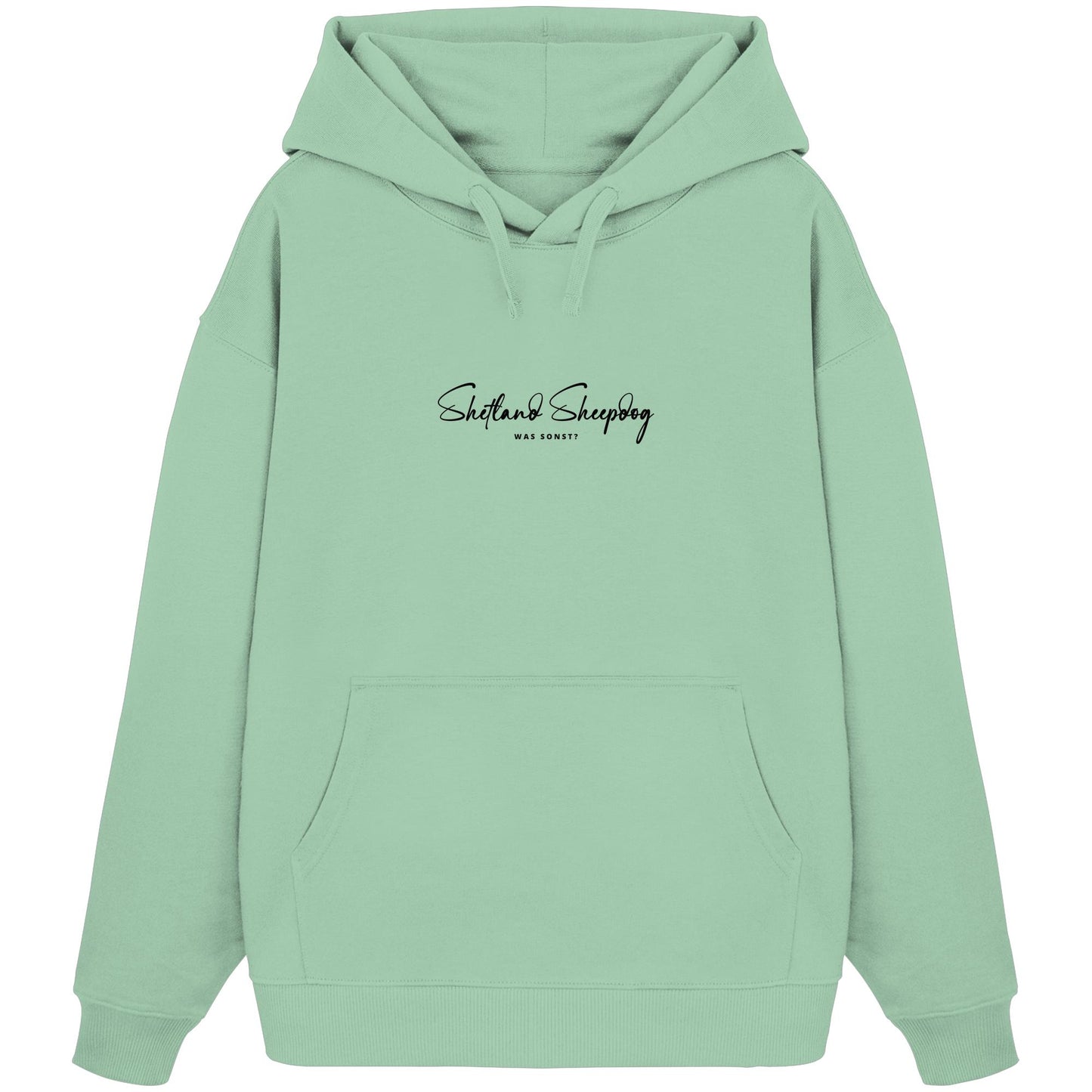 Was sonst? Shetland Sheepdog - Organic Oversize Hoodie