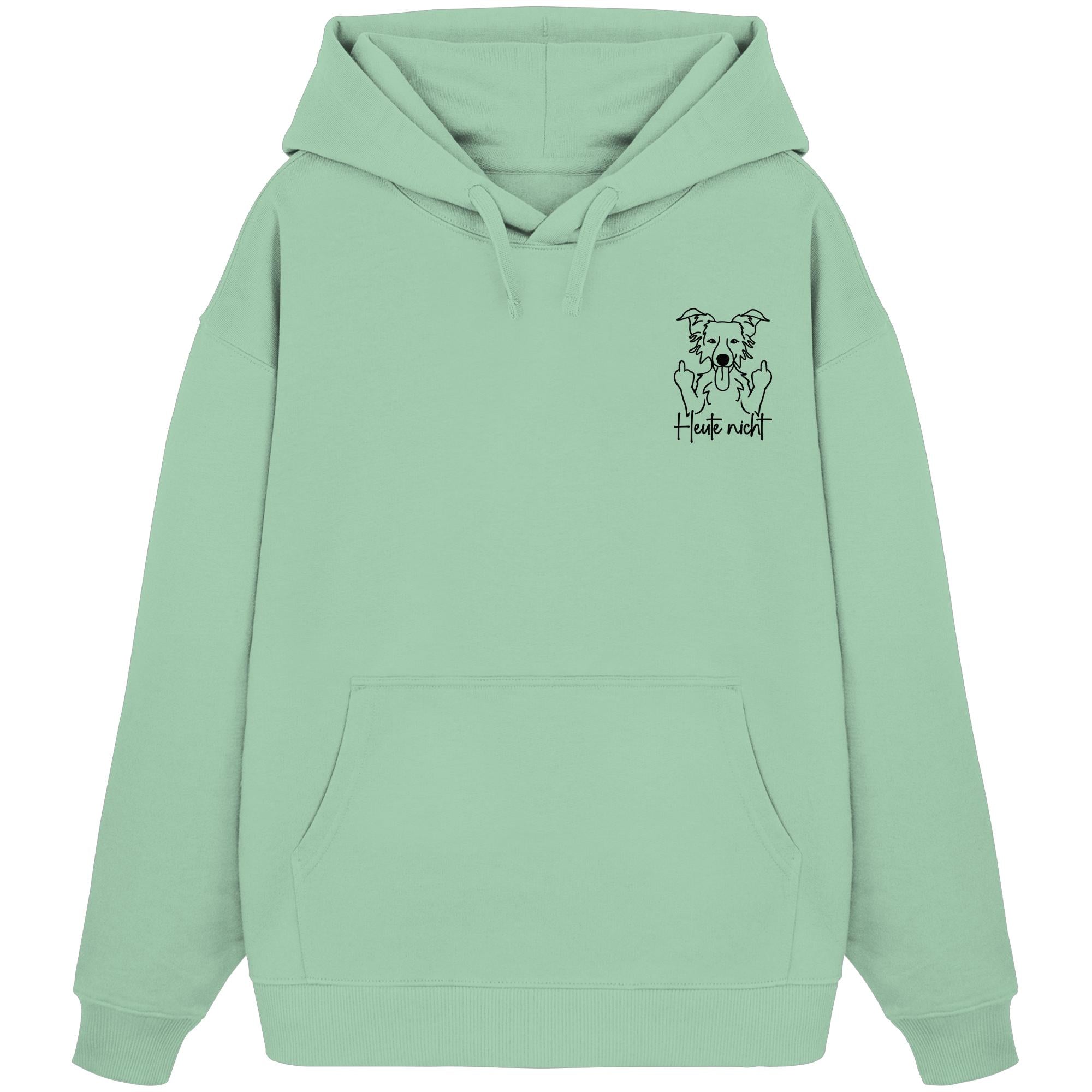 Heute nicht - Border Collie - Organic Oversize Hoodie