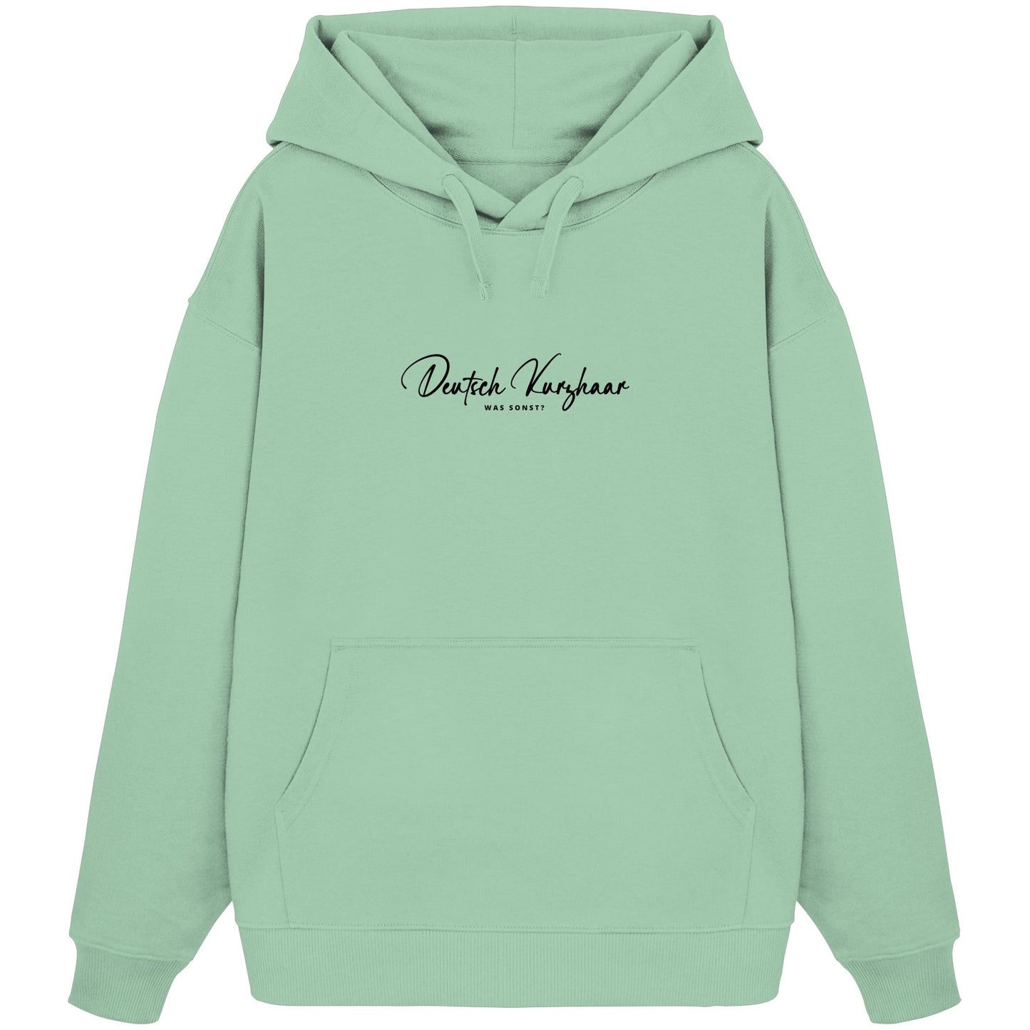 Was sonst? Deutsch Kurzhaar - Organic Oversize Hoodie