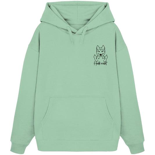 Heute nicht - Husky - Organic Oversize Hoodie