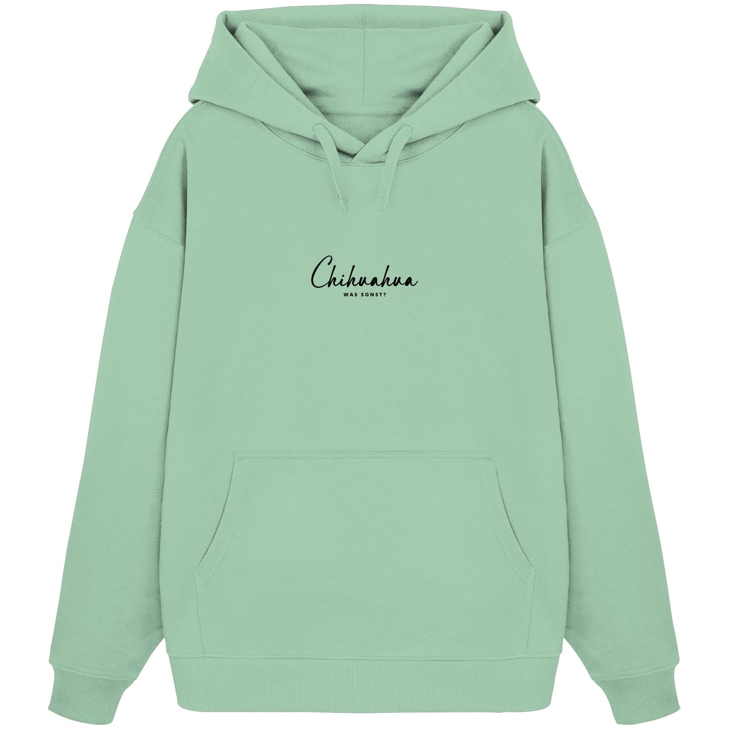Was sonst? Chihuahua - Organic Oversize Hoodie