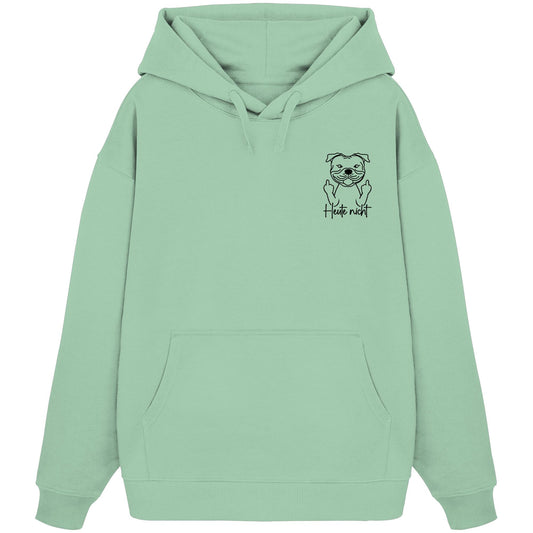 Heute nicht - Staffordshire Bullterrier - Organic Oversize Hoodie
