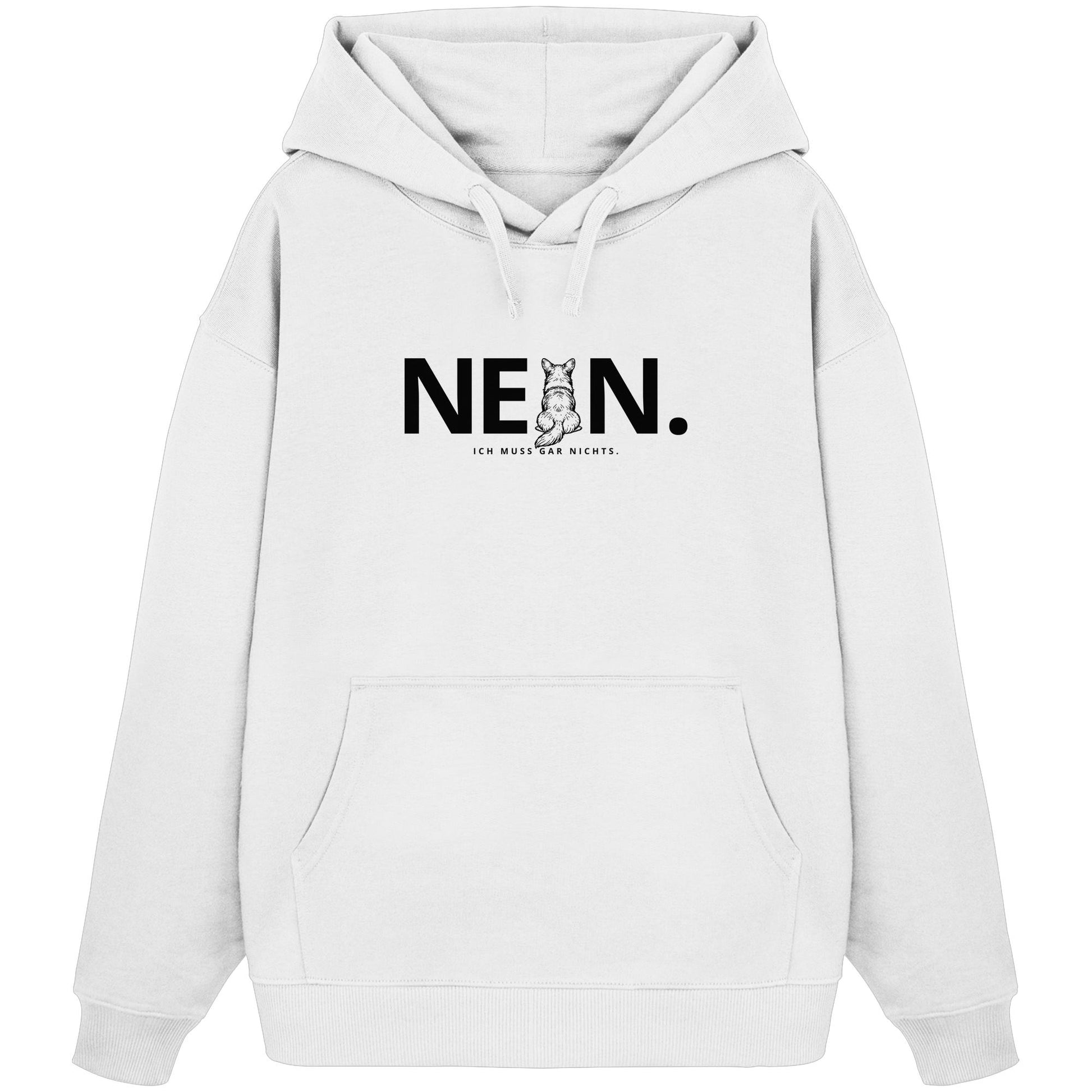 Nein. Ich muss gar nichts. - Corgi - Organic Oversize Hoodie