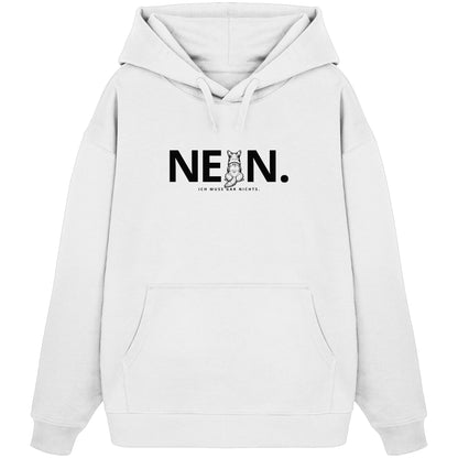 Nein. Ich muss gar nichts. - Corgi - Organic Oversize Hoodie