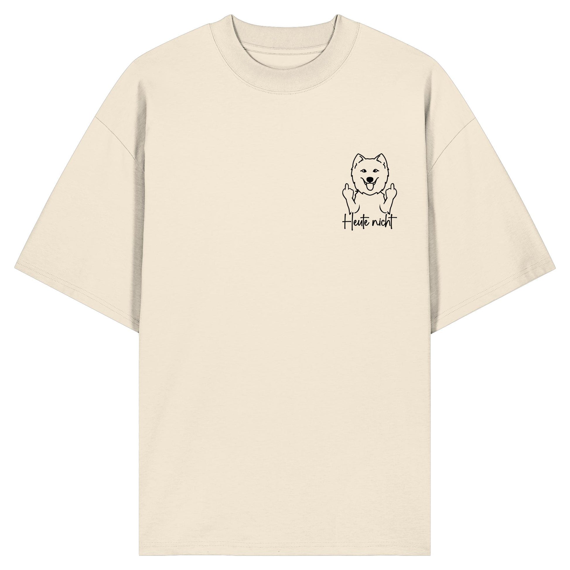 Heute nicht - Samojede - Organic Oversize Shirt