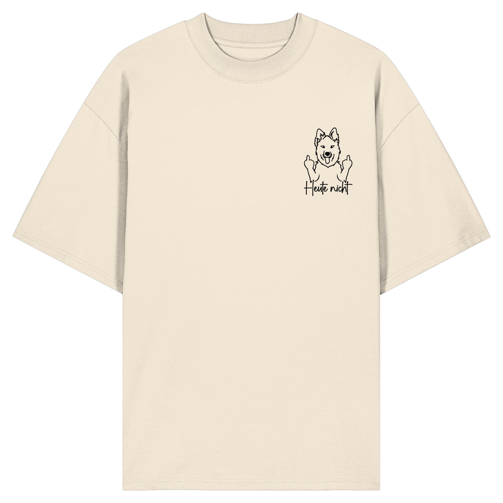 Heute nicht - Schweizer Schäferhund - Organic Oversize Shirt