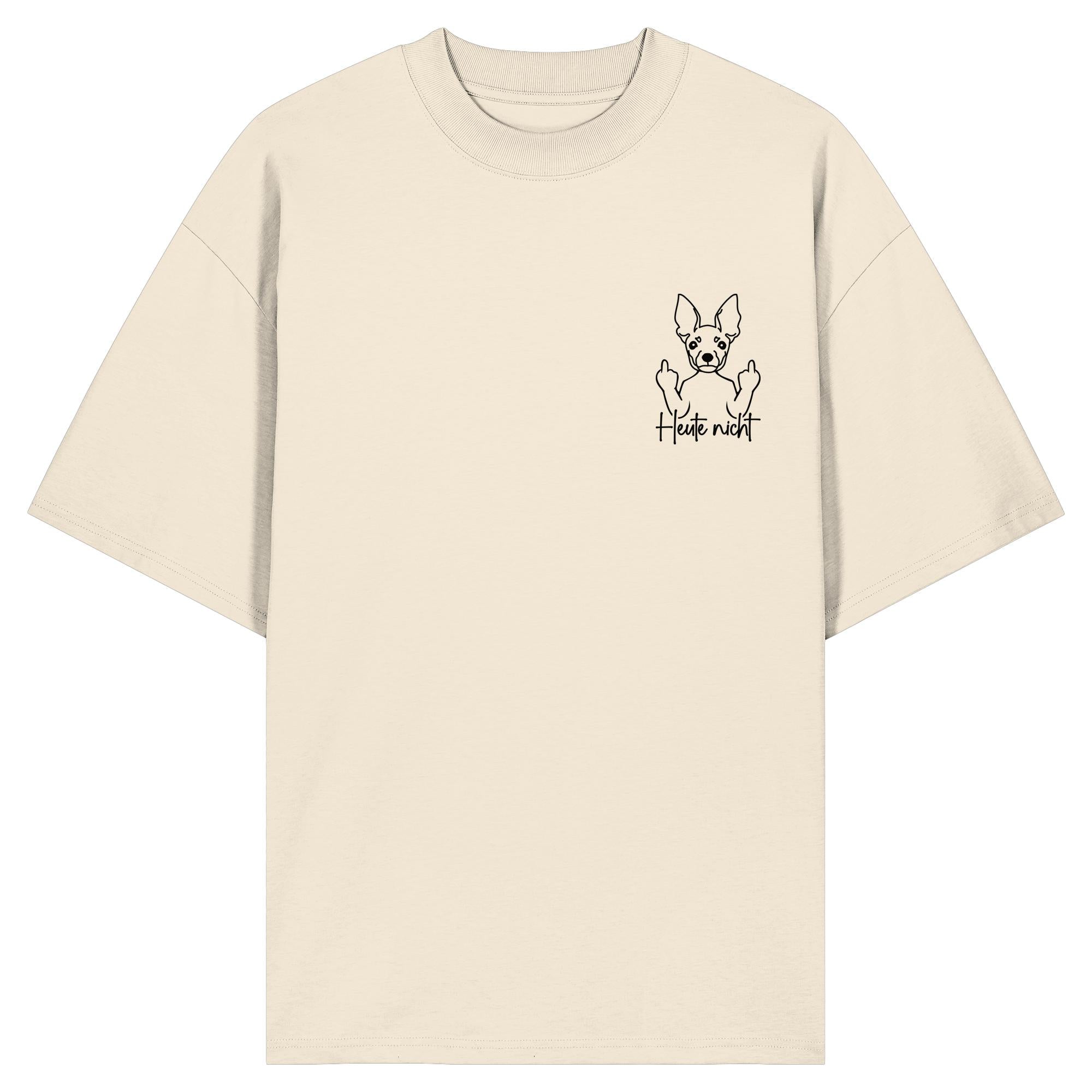 Heute nicht - Zwergpinscher - Organic Oversize Shirt