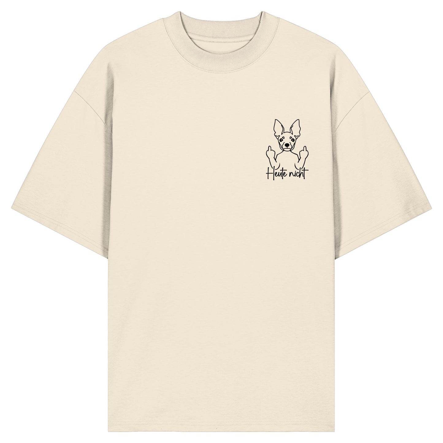 Heute nicht - Zwergpinscher - Organic Oversize Shirt