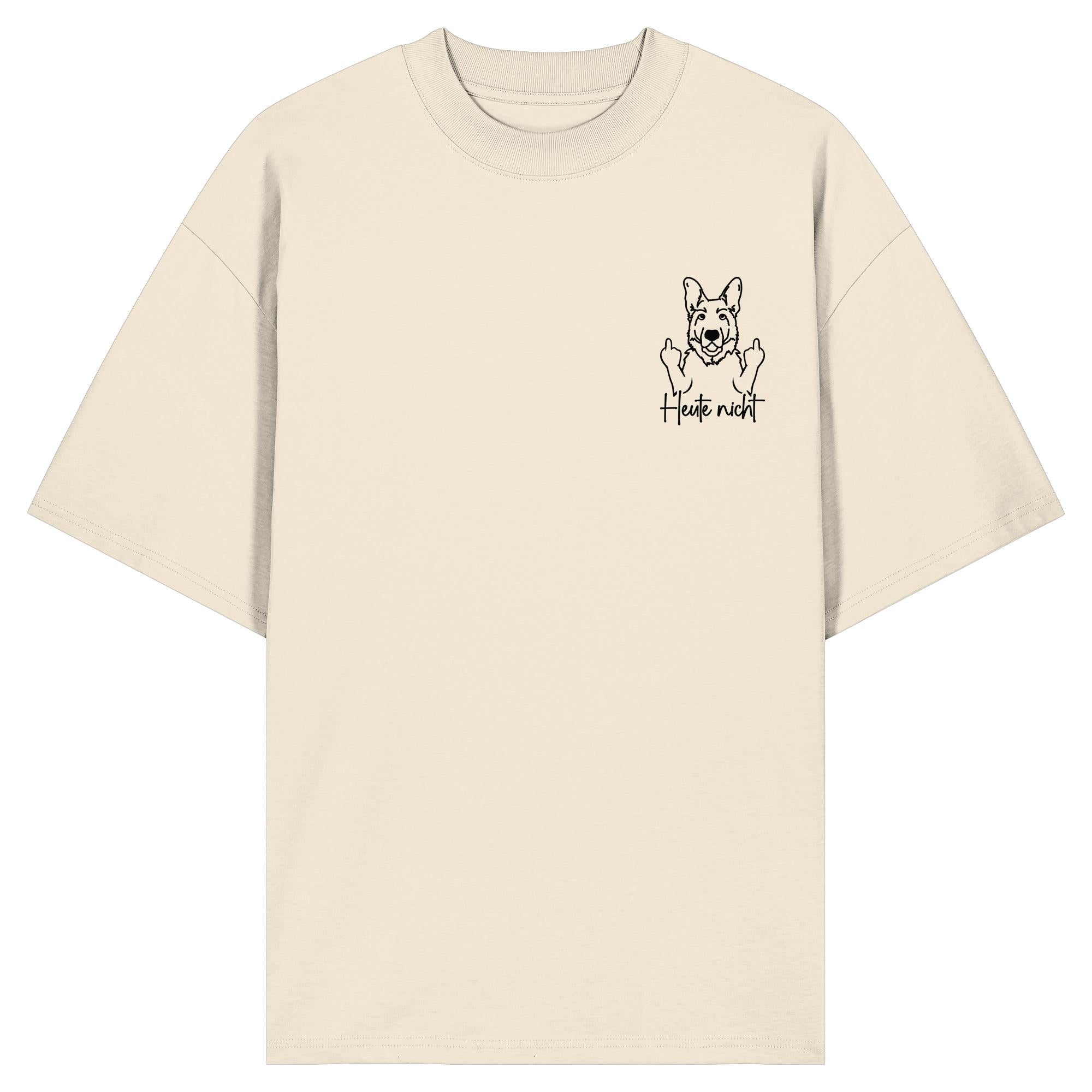 Heute nicht - Deutscher Schäferhund - Organic Oversize Shirt