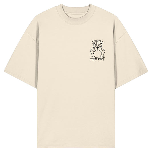 Heute nicht - Shar-Pei - Organic Oversize Shirt