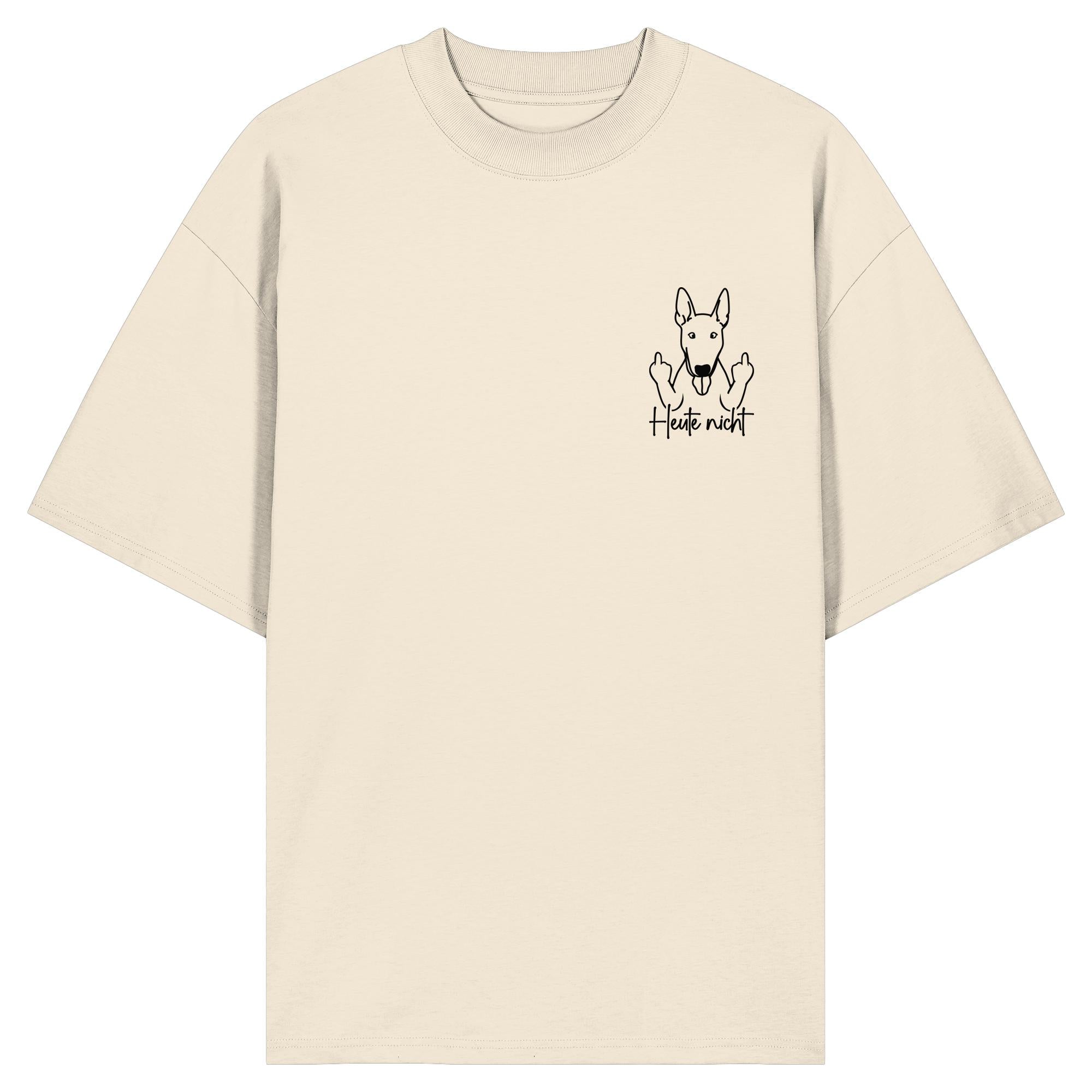 Heute nicht - Bullterrier - Organic Oversize Shirt