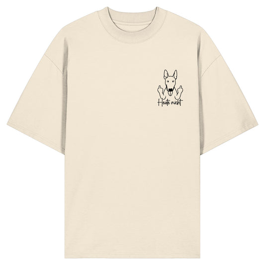 Heute nicht - Bullterrier - Organic Oversize Shirt