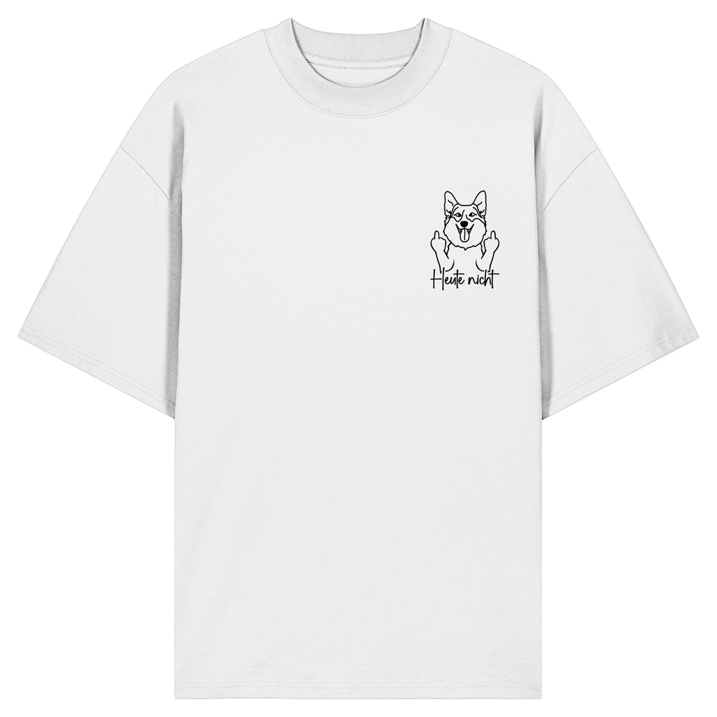 Heute nicht - Corgi - Organic Oversize Shirt