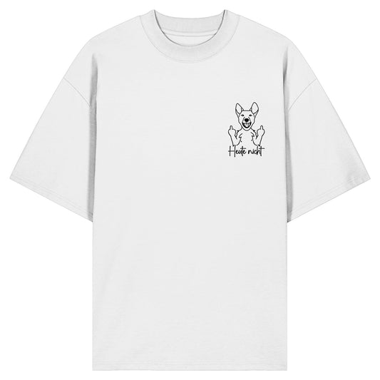 Heute nicht - Australian Cattle Dog - Organic Oversize Shirt