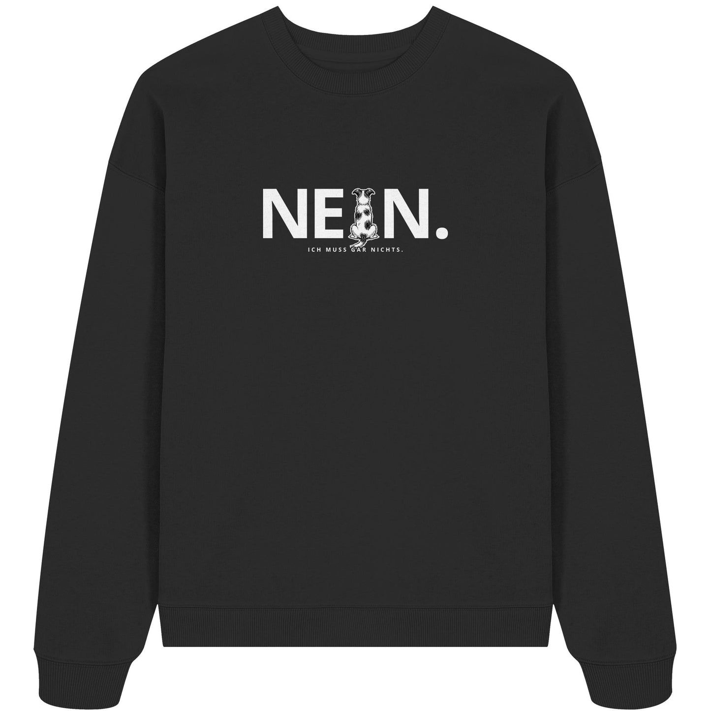 Nein. Ich muss gar nichts. - Jack Russell - Organic Oversize Sweatshirt