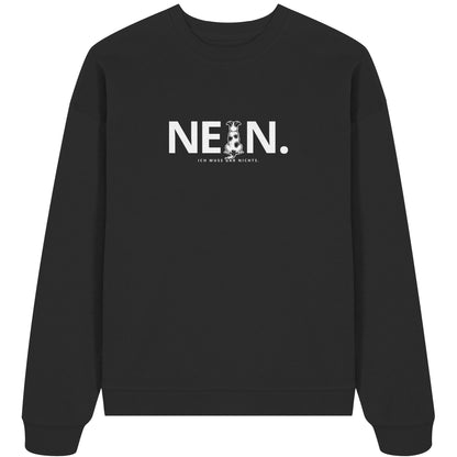 Nein. Ich muss gar nichts. - Jack Russell - Organic Oversize Sweatshirt