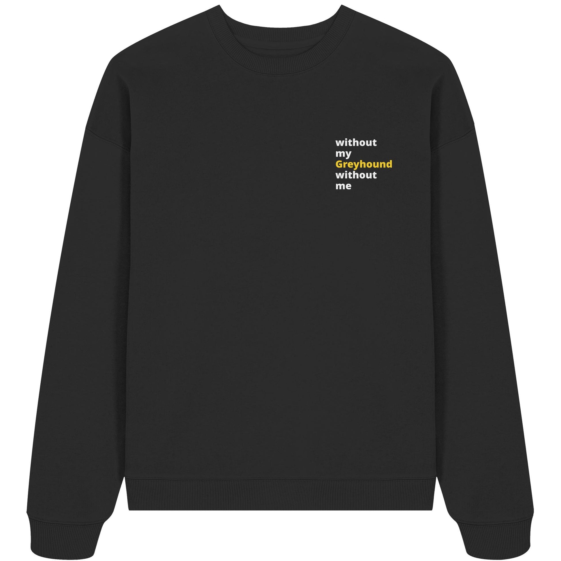 without my greyhound - Organic Oversize Sweatshirt