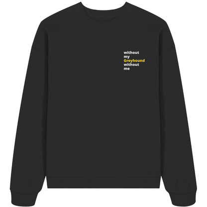 without my greyhound - Organic Oversize Sweatshirt
