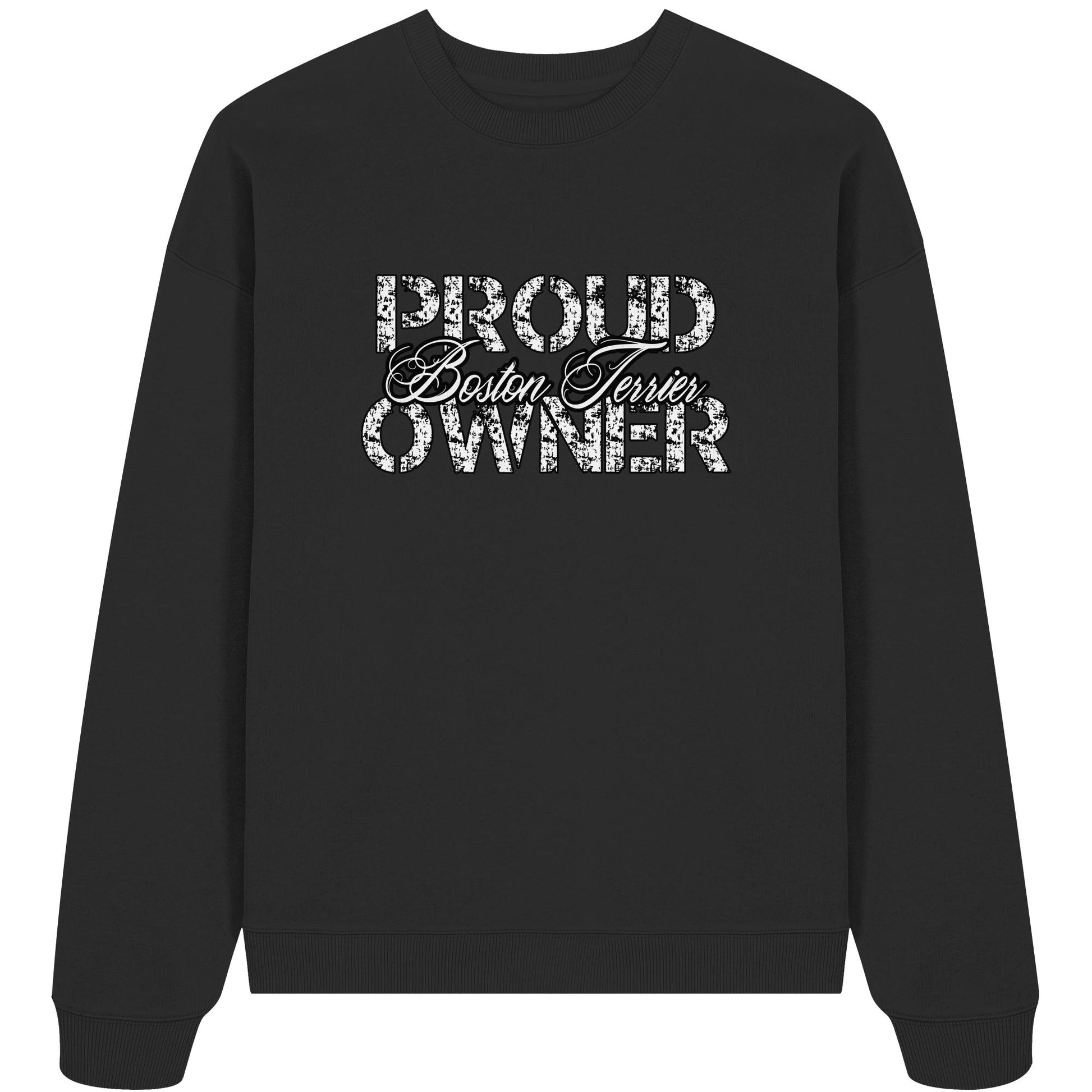 Proud Boston Terrier Owner - Organic Oversize Sweatshirt