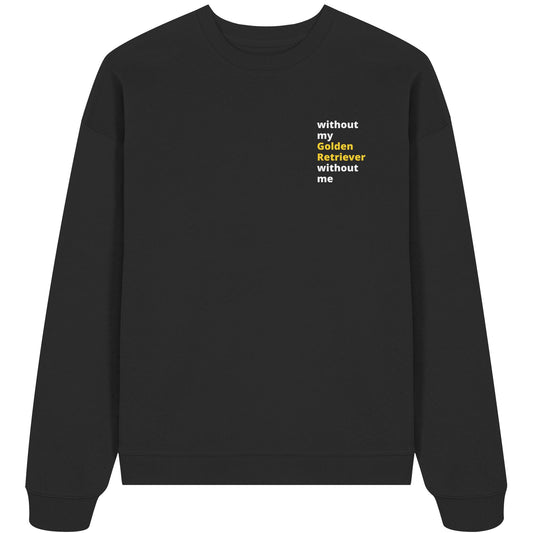 without my golden retriever - Organic Oversize Sweatshirt
