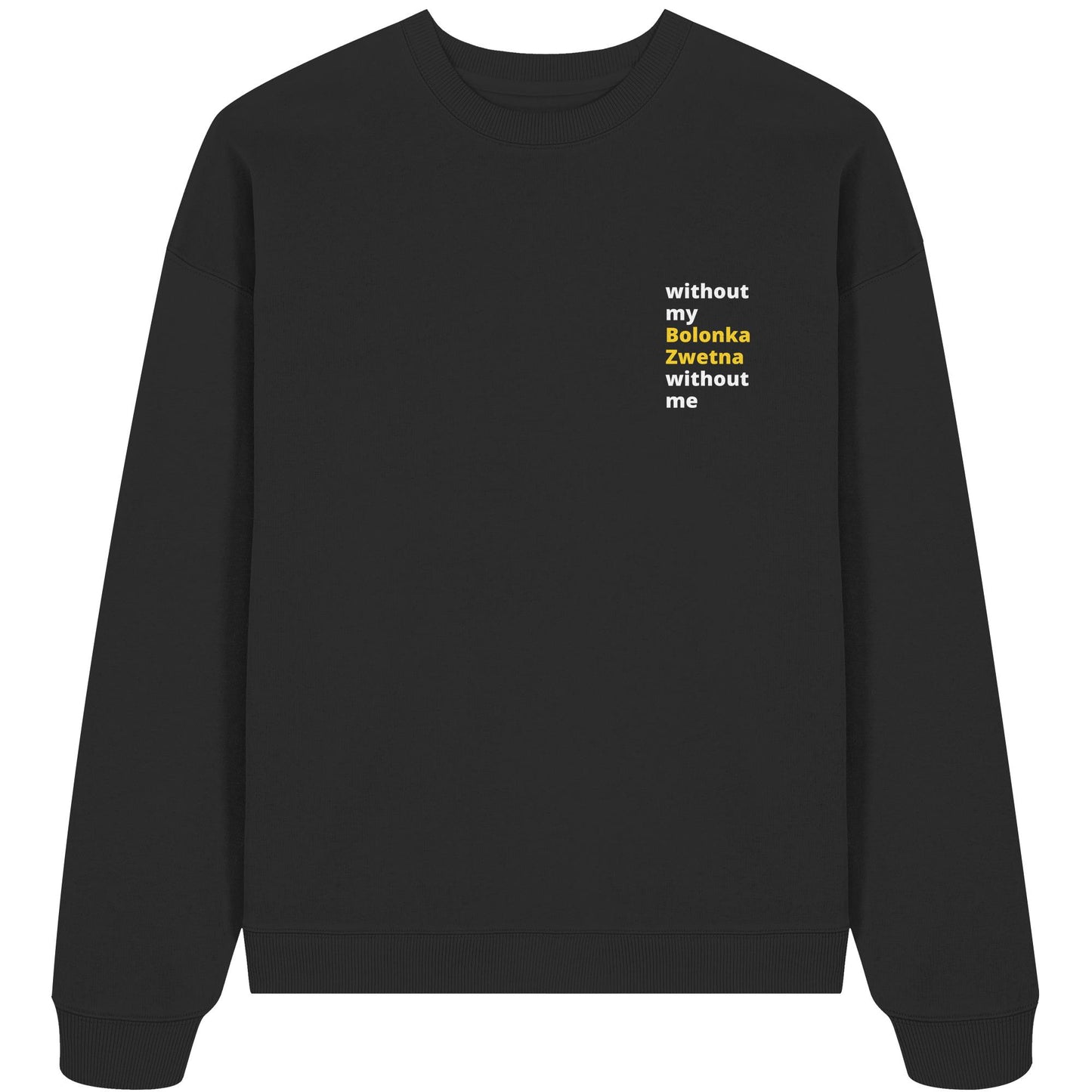without my bolonka zwetna - Organic Oversize Sweatshirt