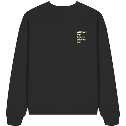 without my beagle - Organic Oversize Sweatshirt