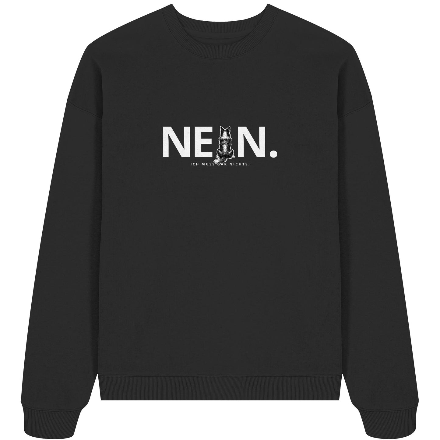 Nein. Ich muss gar nichts. - Border Collie - Organic Oversize Sweatshirt
