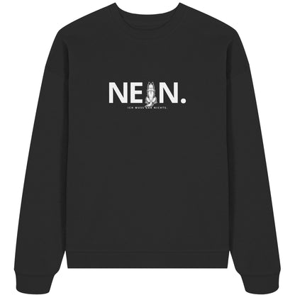 Nein. Ich muss gar nichts. - Tervueren - Organic Oversize Sweatshirt