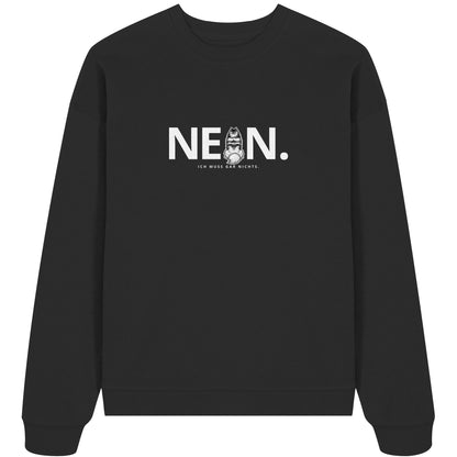 Nein. Ich muss gar nichts. - Wolfsspitz - Organic Oversize Sweatshirt