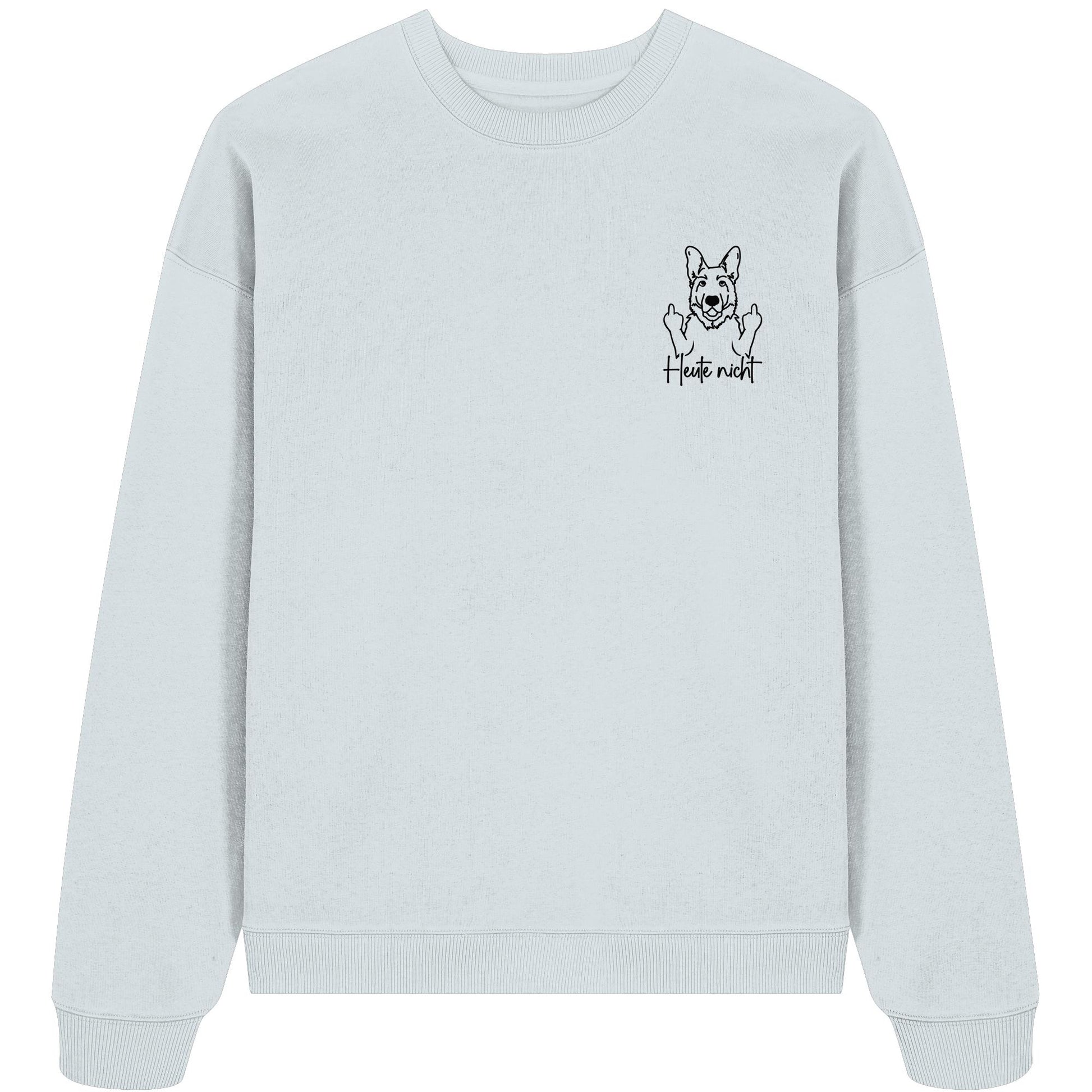 Heute nicht - Deutscher Schäferhund - Organic Oversize Sweatshirt