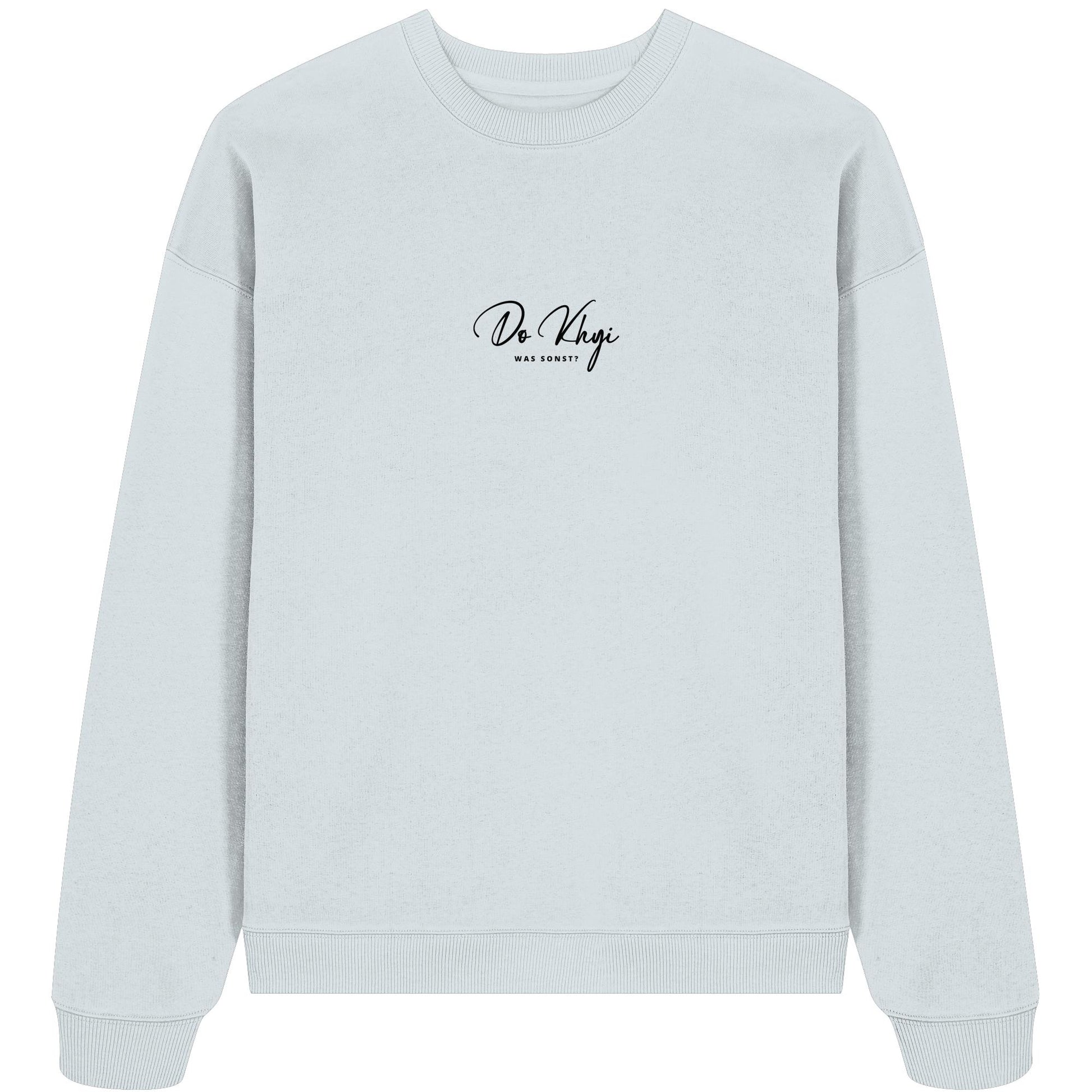 Was sonst? Do Khyi - Organic Oversize Sweatshirt