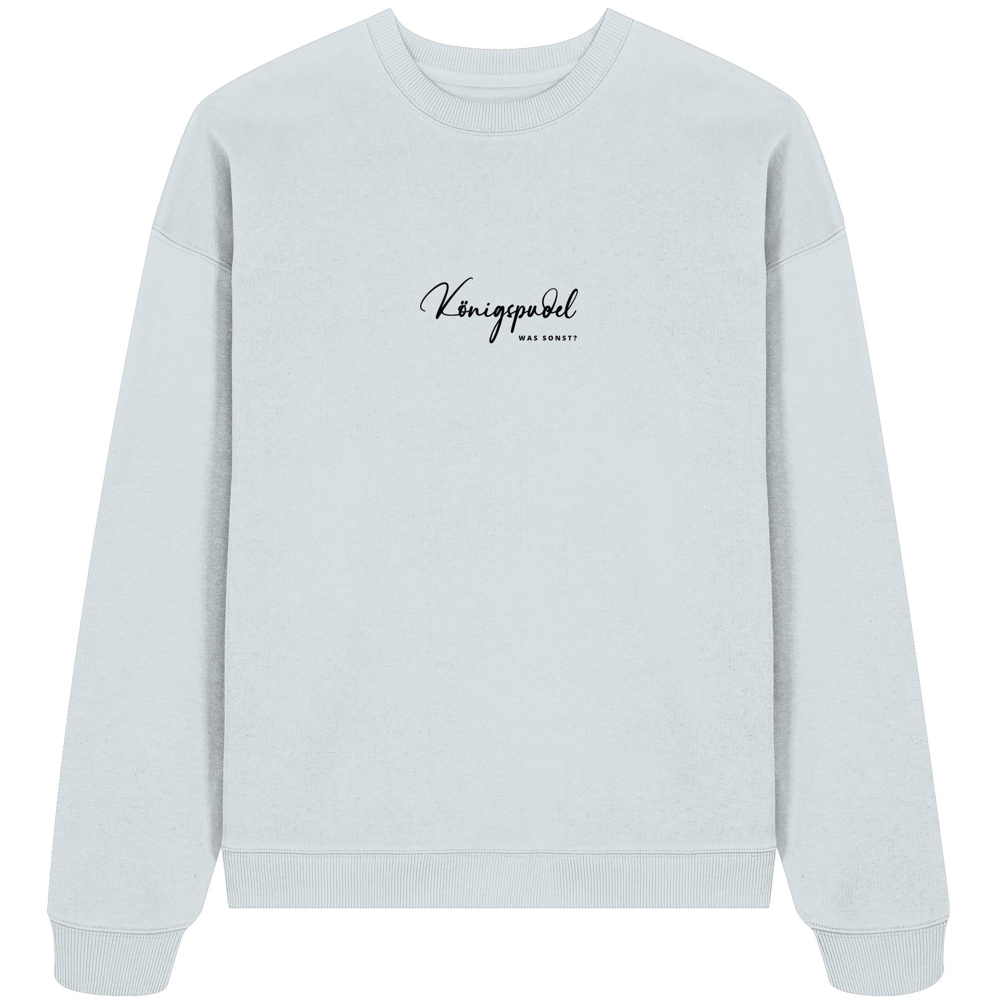 Was sonst? Königspudel - Organic Oversize Sweatshirt