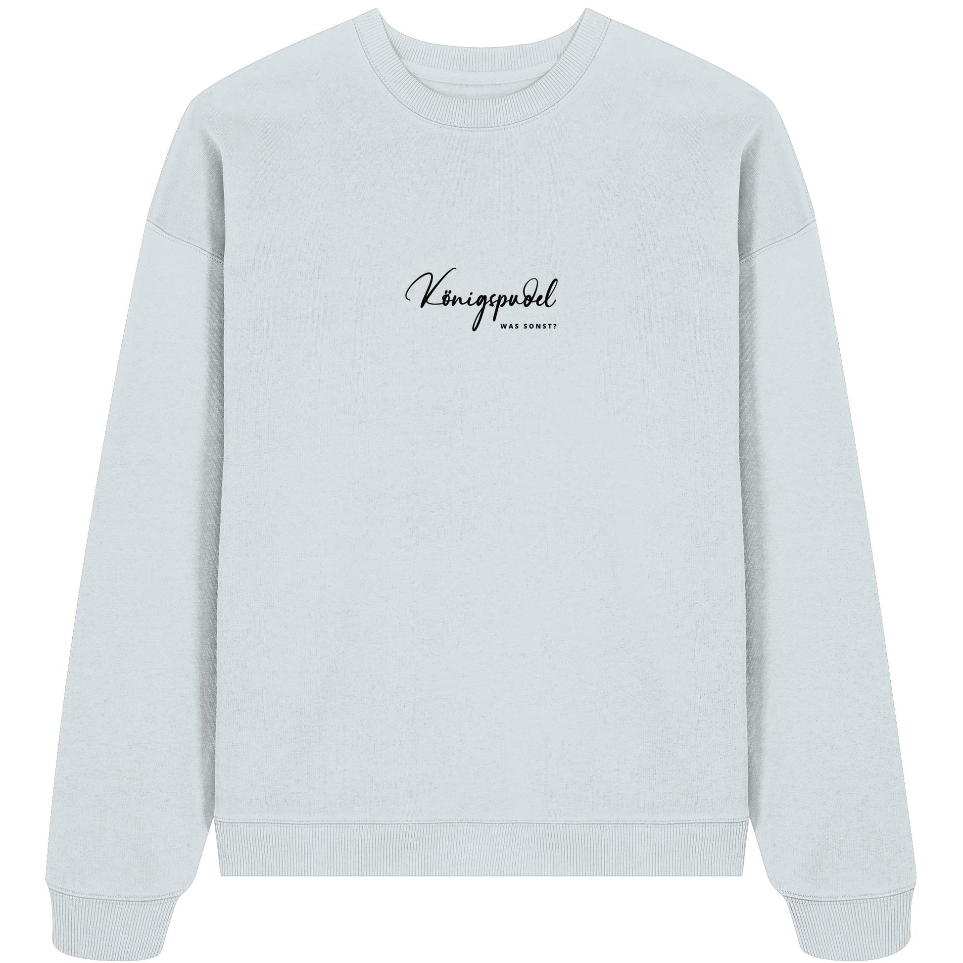 Was sonst? Königspudel - Organic Oversize Sweatshirt