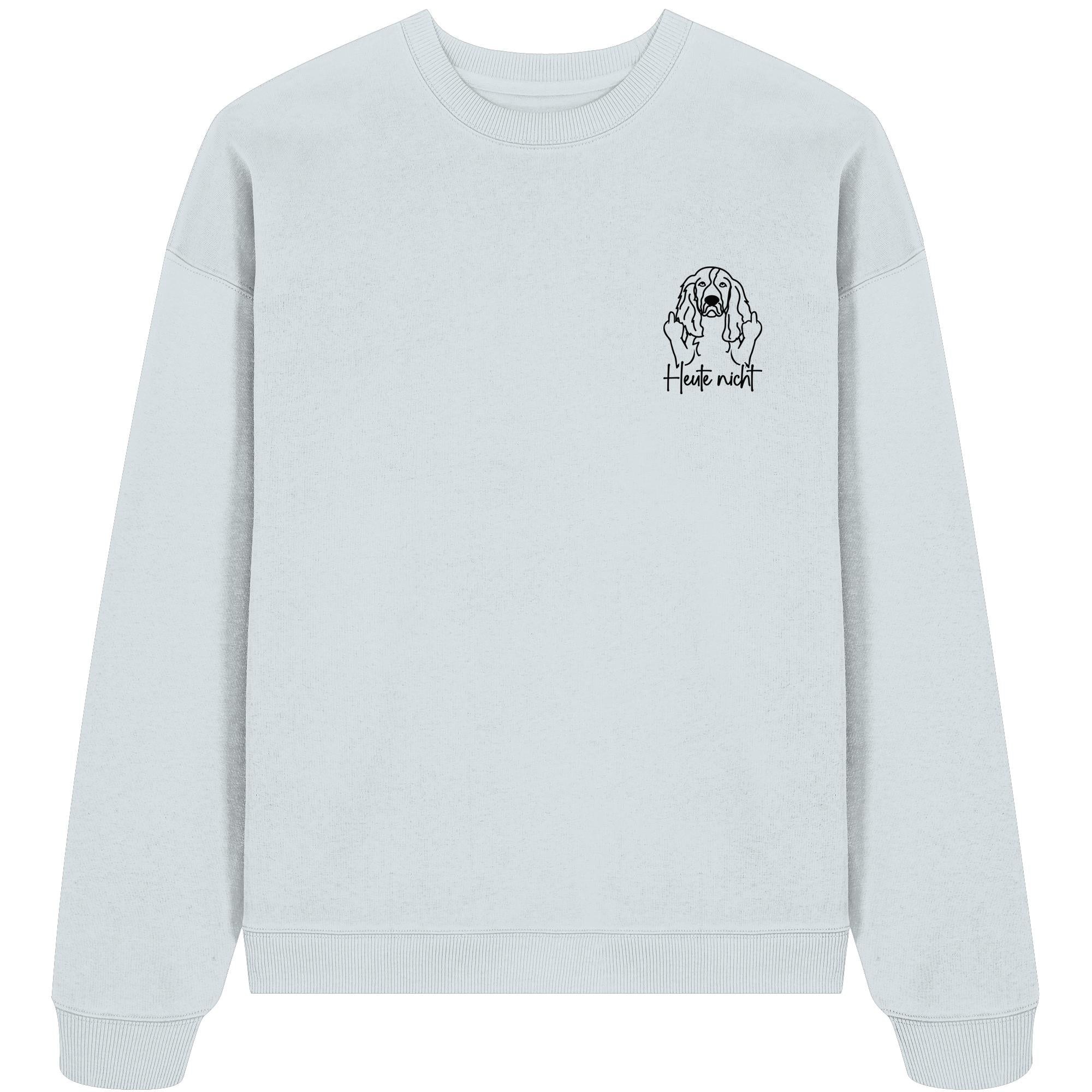 Heute nicht - English Springer Spaniel - Organic Oversize Sweatshirt