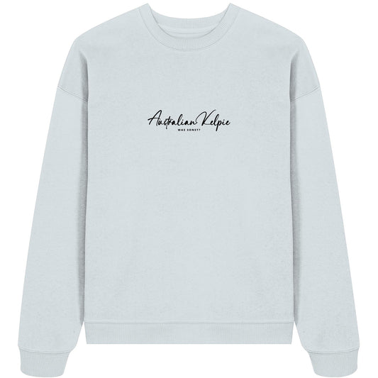 Was sonst? Australian Kelpie - Organic Oversize Sweatshirt