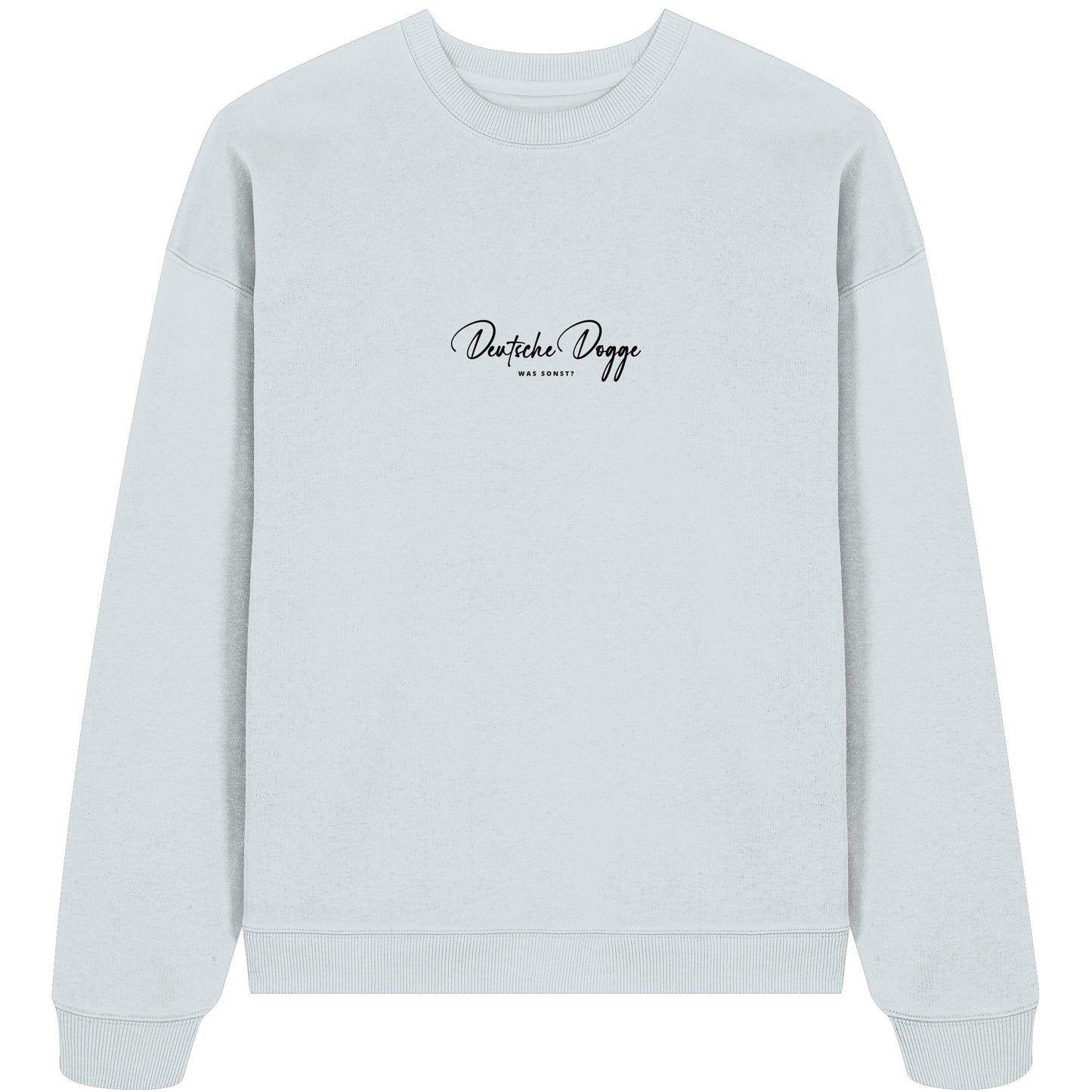 Was sonst? Deutsche Dogge - Organic Oversize Sweatshirt