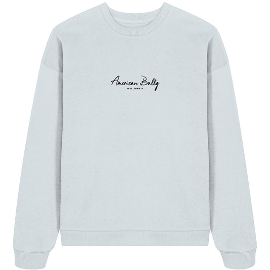 Was sonst? American Bully - Organic Oversize Sweatshirt