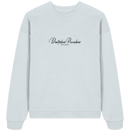 Was sonst? Deutscher Pinscher - Organic Oversize Sweatshirt