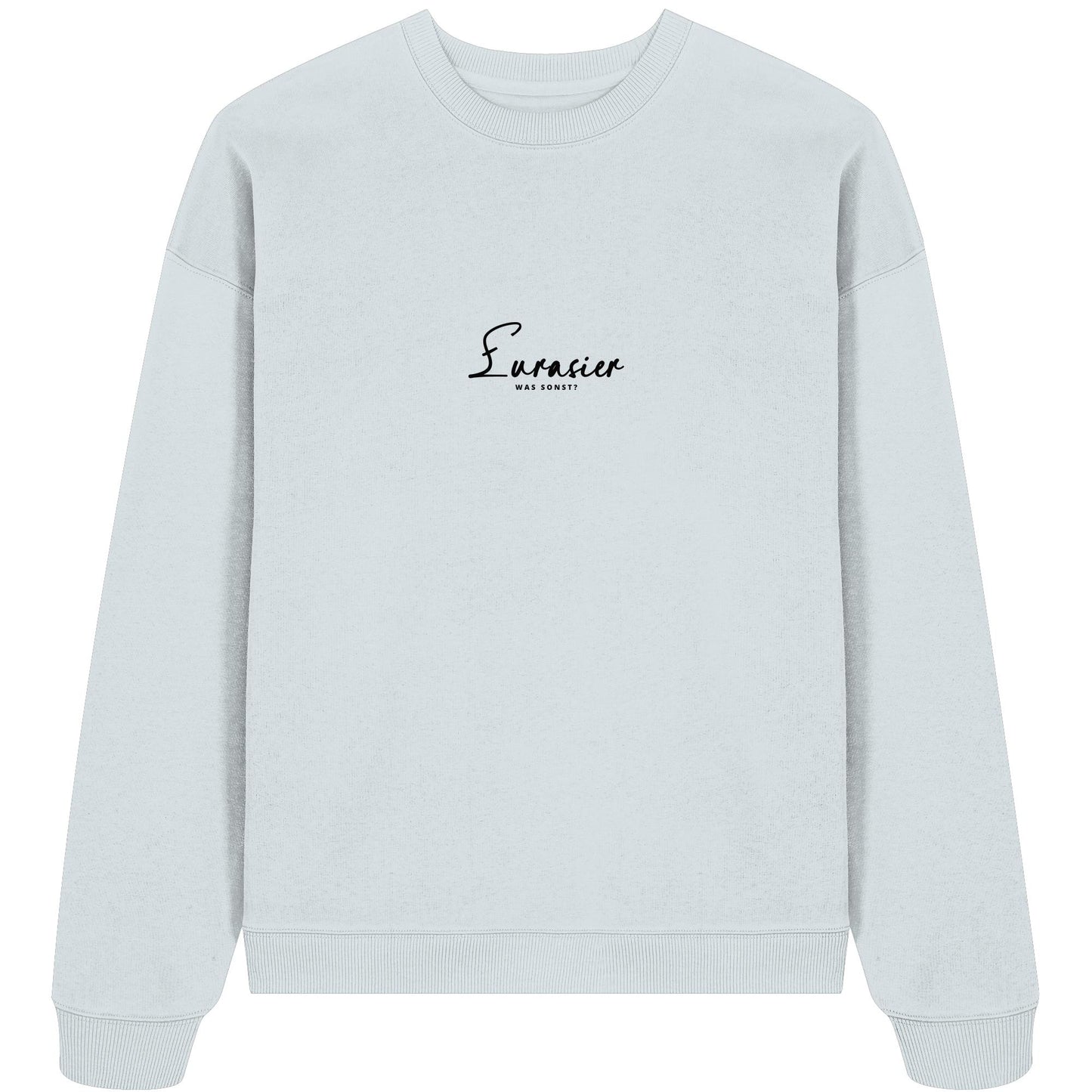 Was sonst? Eurasier - Organic Oversize Sweatshirt