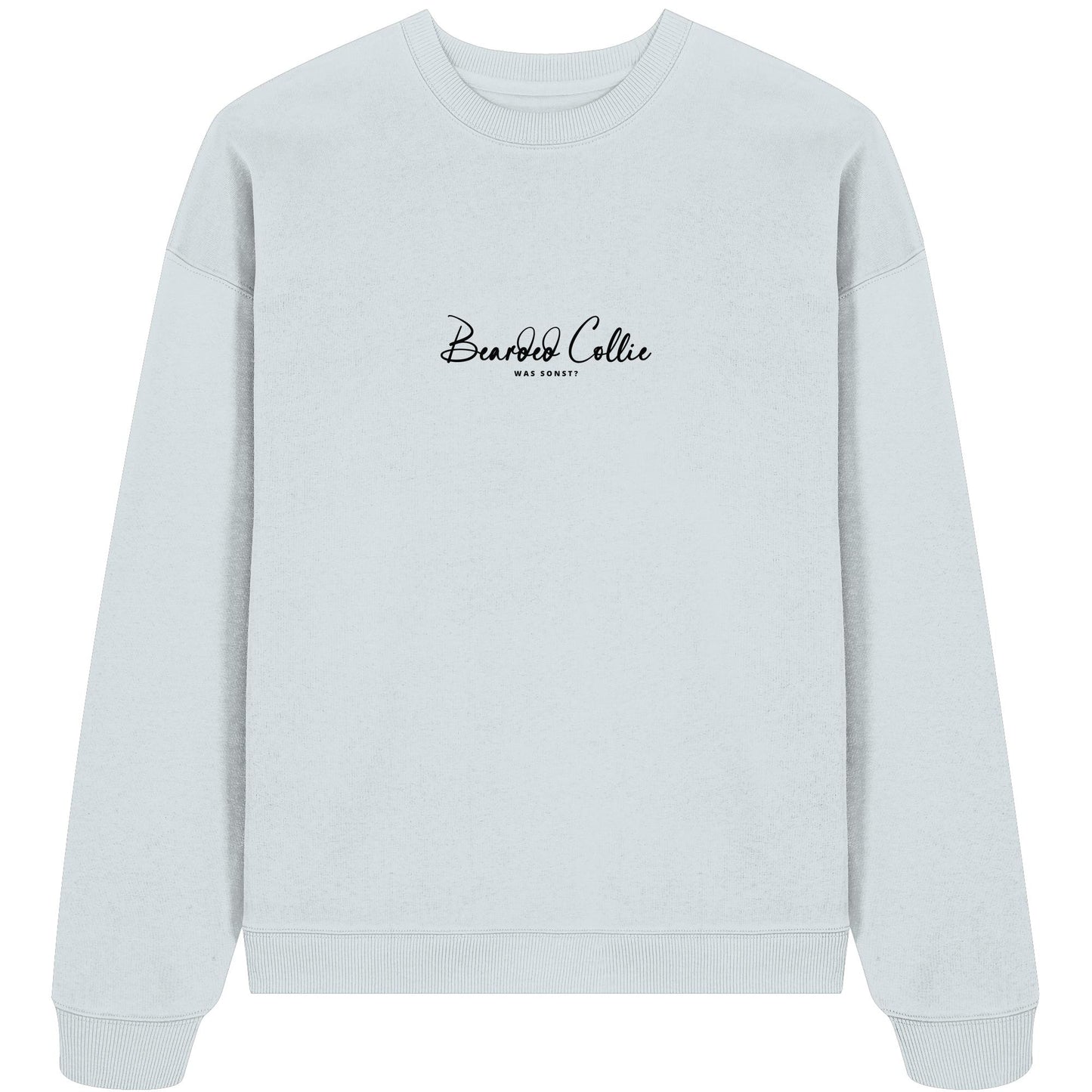 Was sonst? Bearded Collie - Organic Oversize Sweatshirt