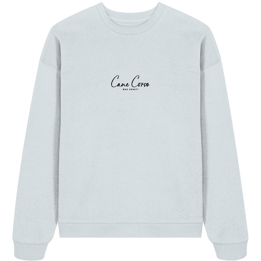 Was sonst? Cane Corso - Organic Oversize Sweatshirt