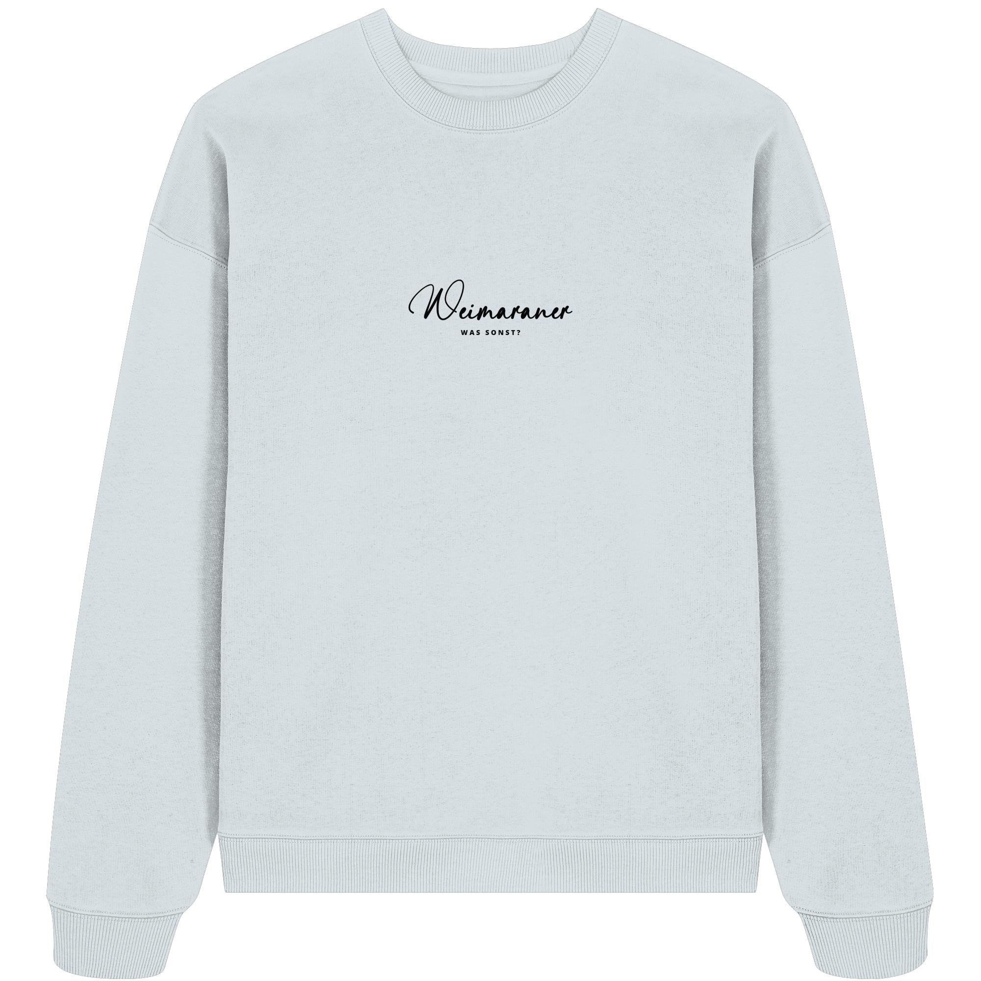 Was sonst? Weimaraner - Organic Oversize Sweatshirt