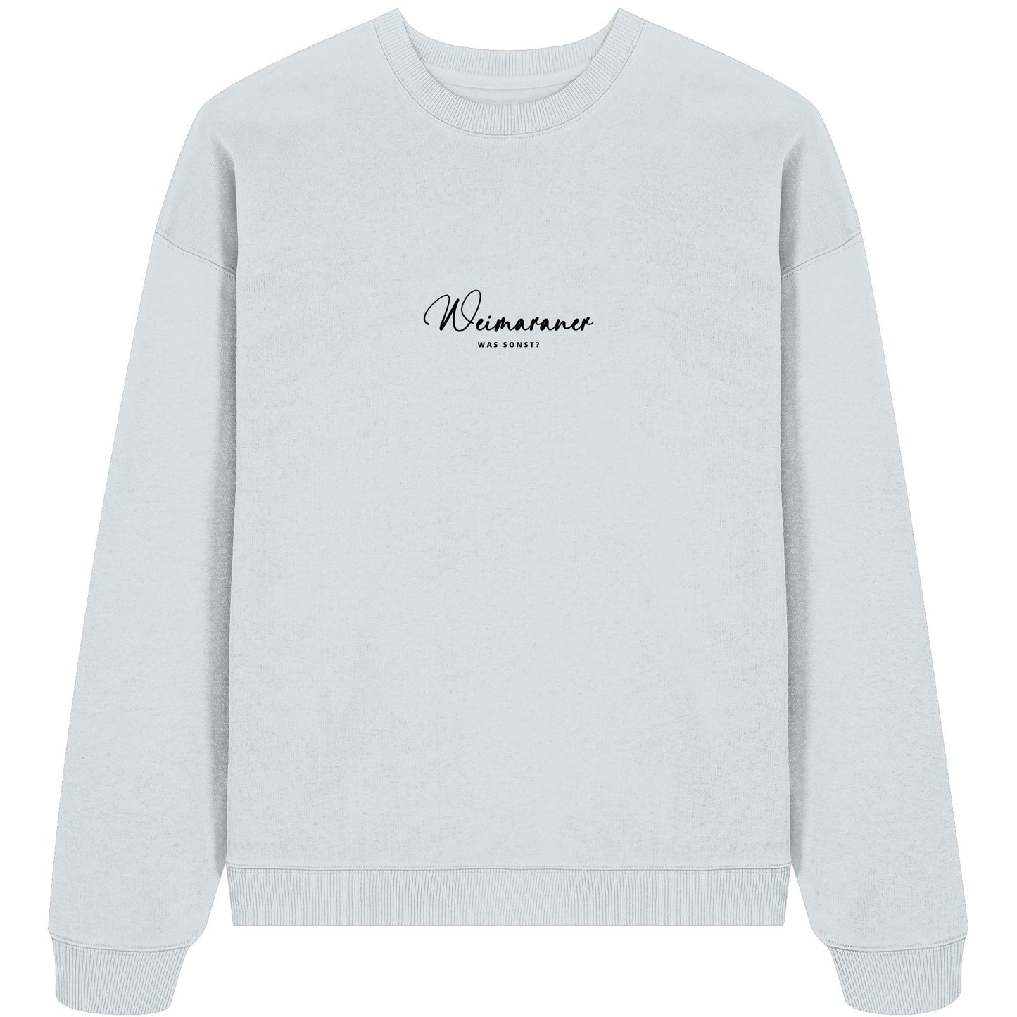 Was sonst? Weimaraner - Organic Oversize Sweatshirt