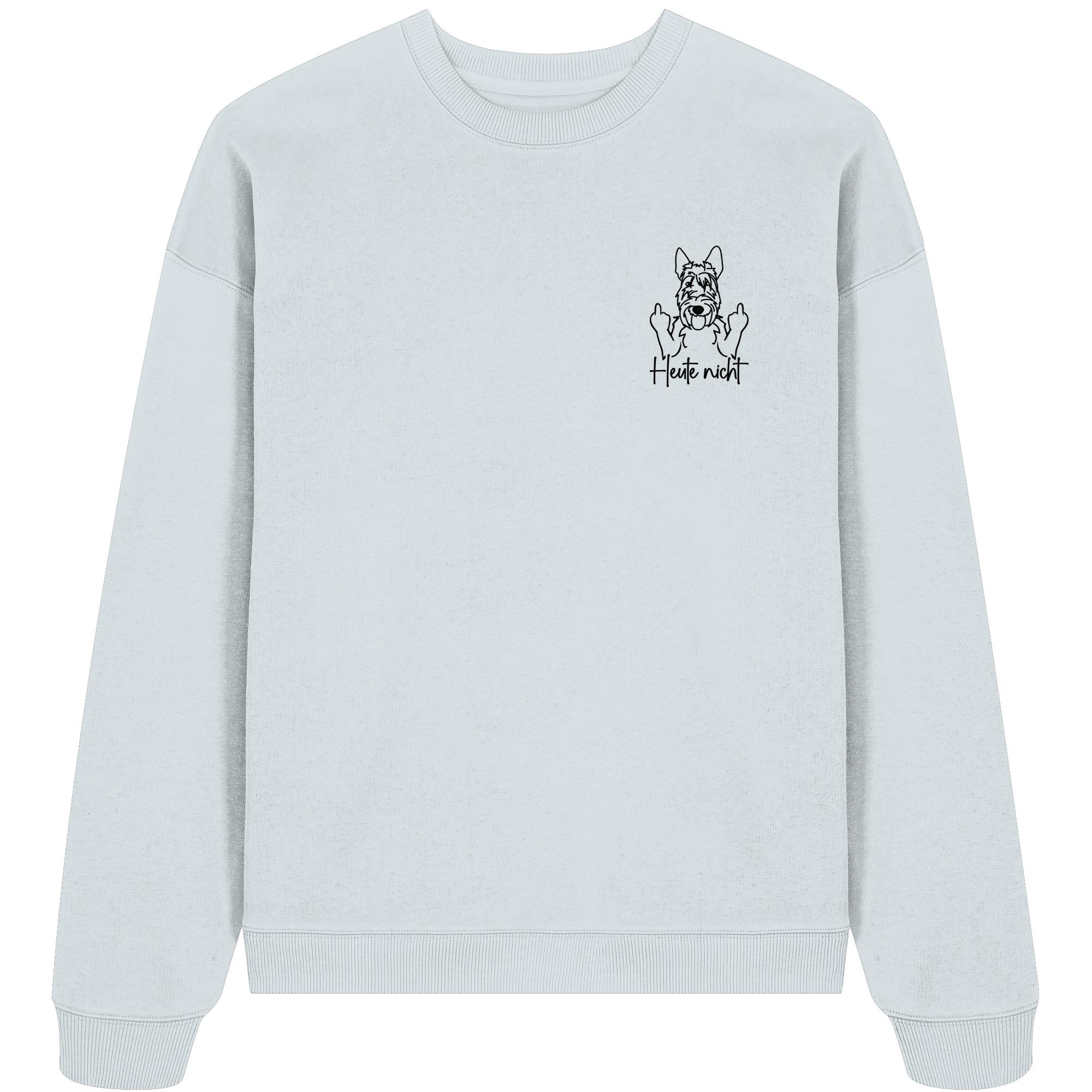 Heute nicht - Scottish Terrier - Organic Oversize Sweatshirt