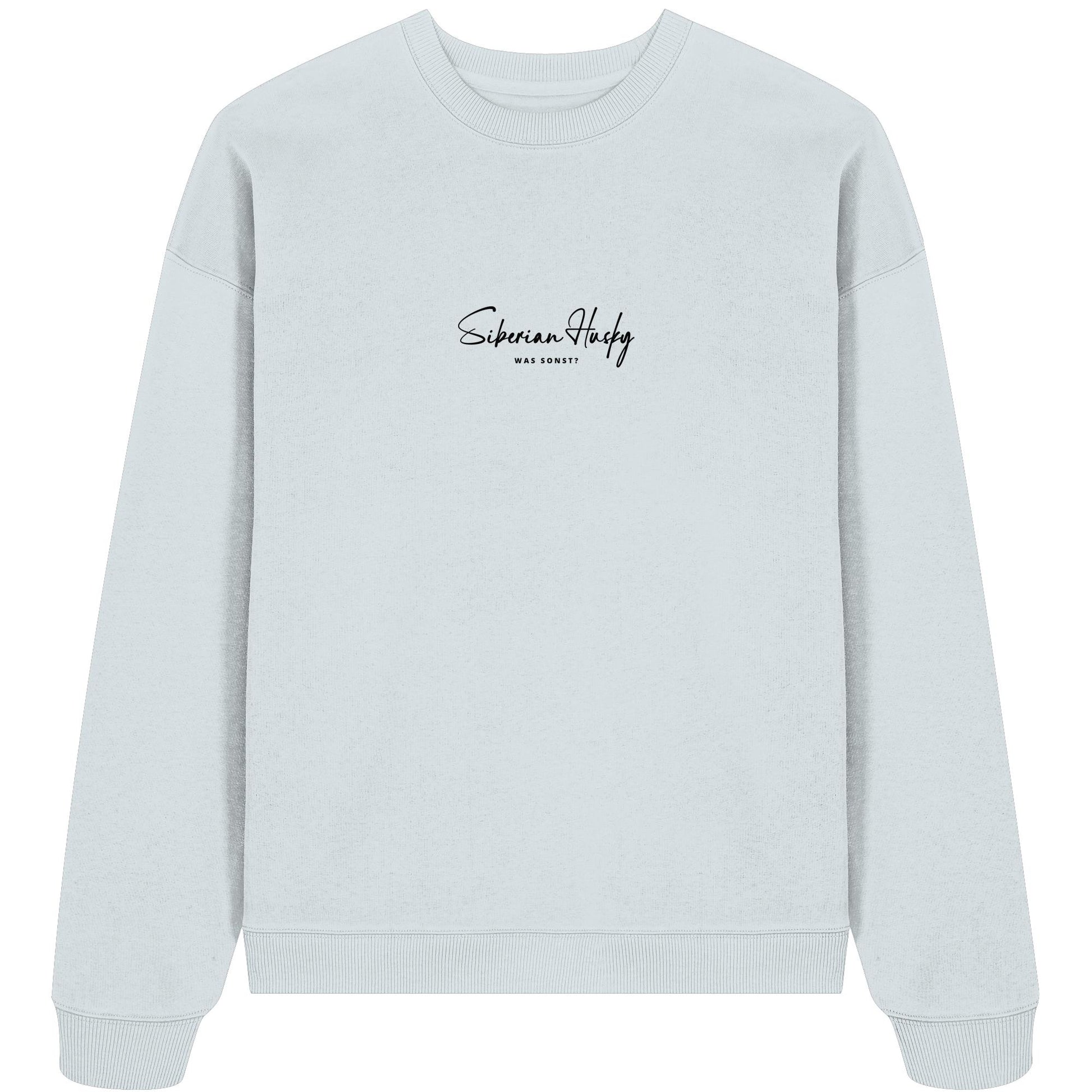Was sonst? Siberian Husky - Organic Oversize Sweatshirt